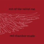 SON OF THE VELVET RAT - Red Chamber Music (monkey/Rough Trade) Voe 11.11.11